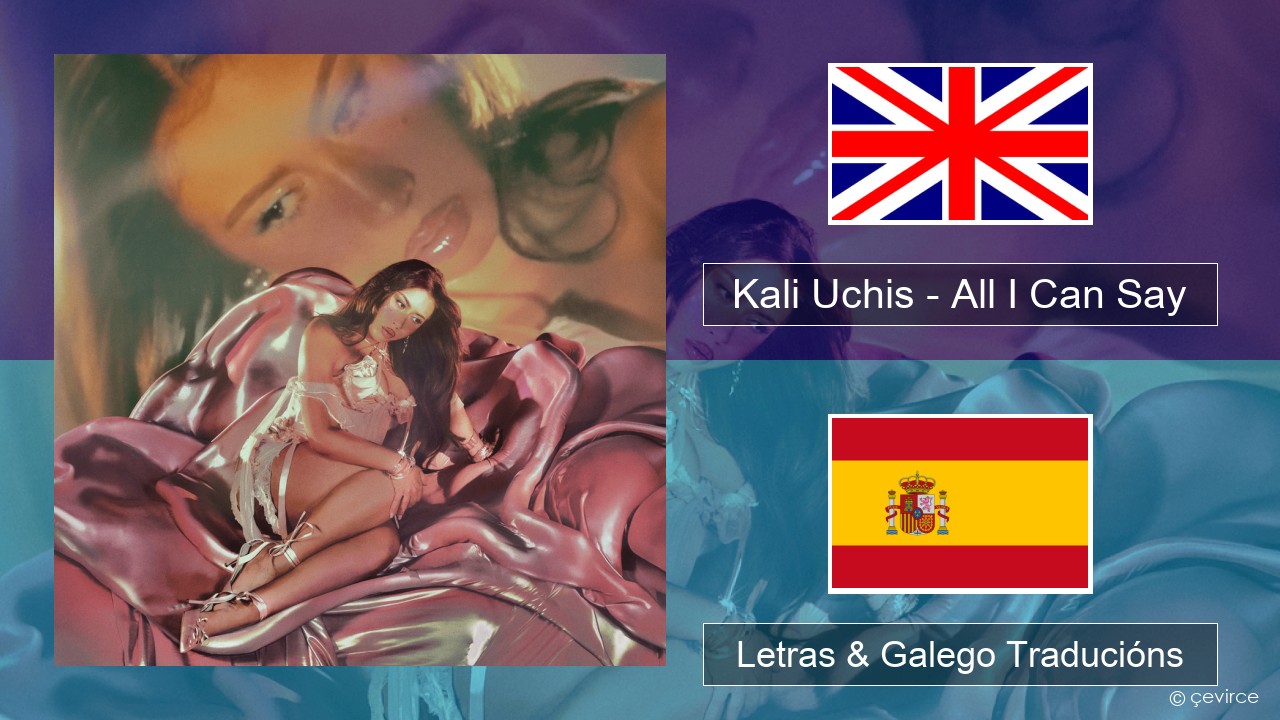 Kali Uchis – All I Can Say Inglés Letras & Galego Traducións