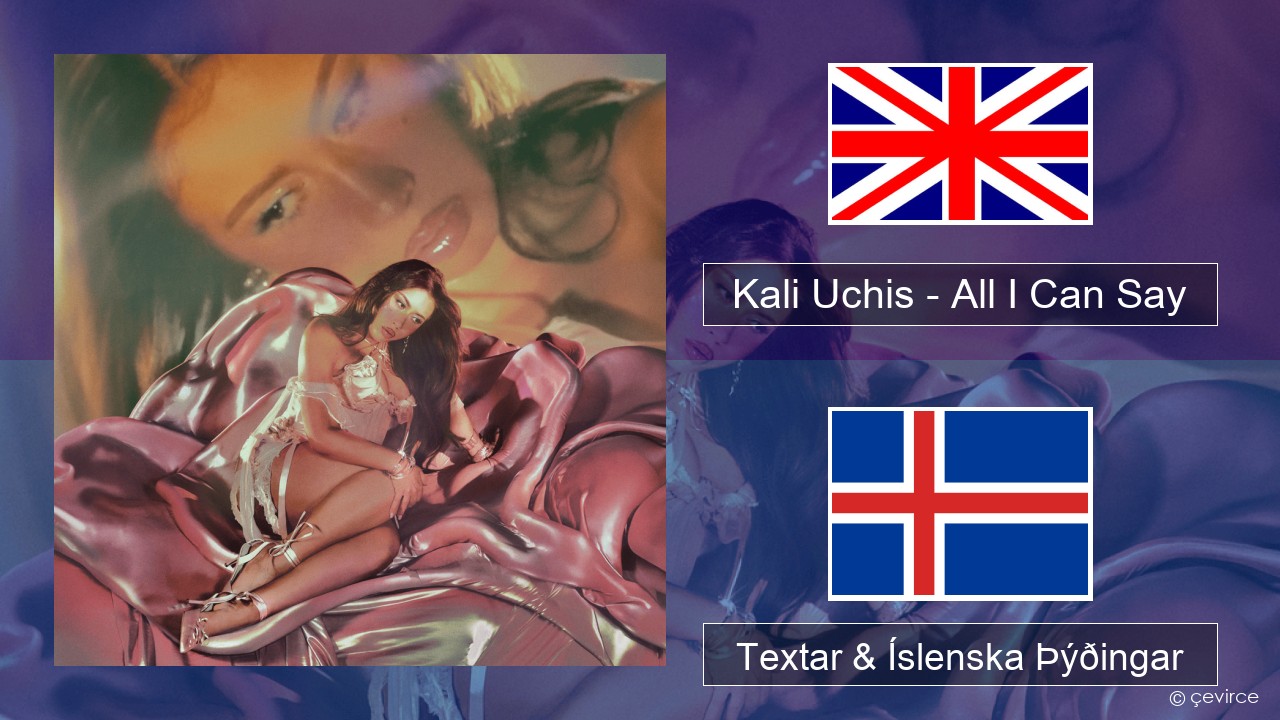 Kali Uchis – All I Can Say Íslenska Textar & Íslenska Þýðingar