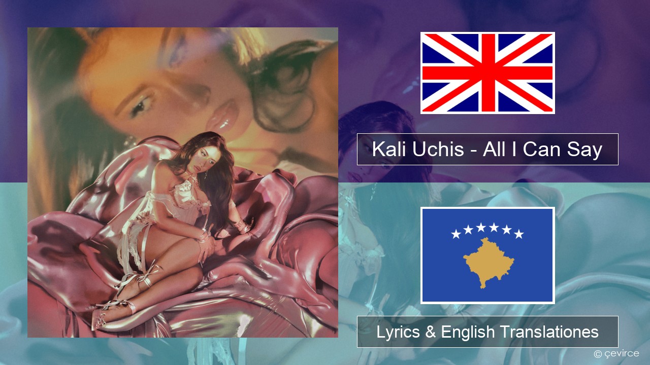 Kali Uchis – All I Can Say Anglorum Lyrics & English Translationes