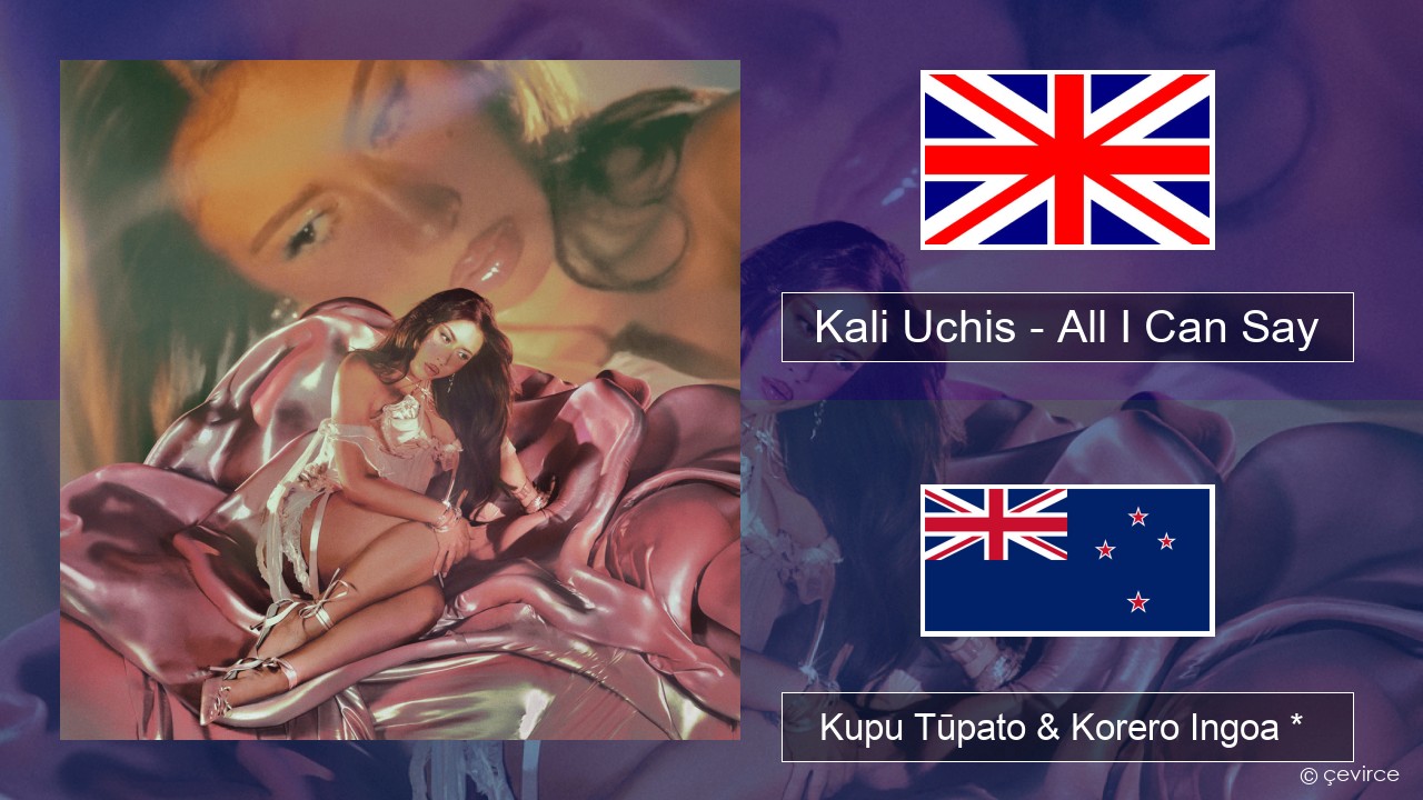 Kali Uchis – All I Can Say Ingoa *  Kupu Tūpato & Korero Ingoa *