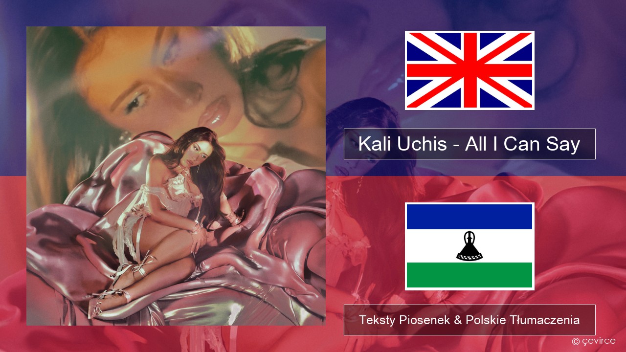 Kali Uchis – All I Can Say Polski Teksty Piosenek & Polskie Tłumaczenia