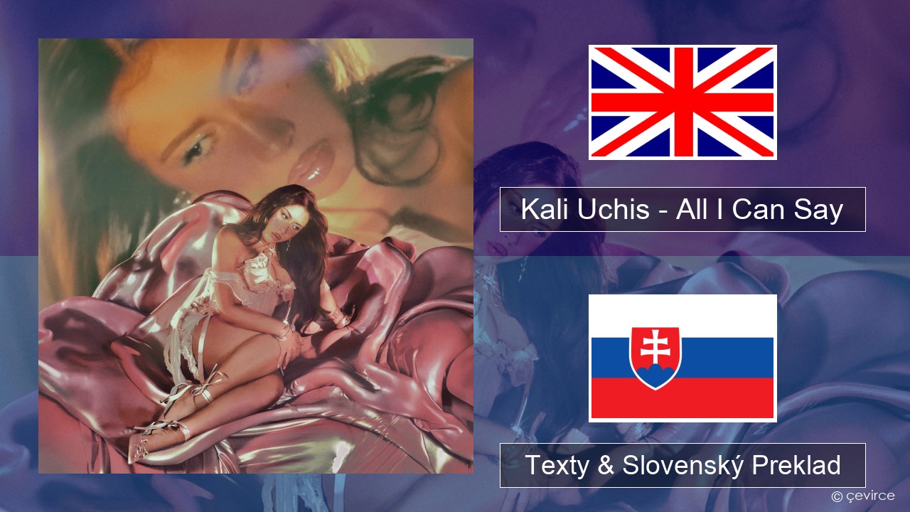 Kali Uchis – All I Can Say Anglický Texty & Slovenský Preklad