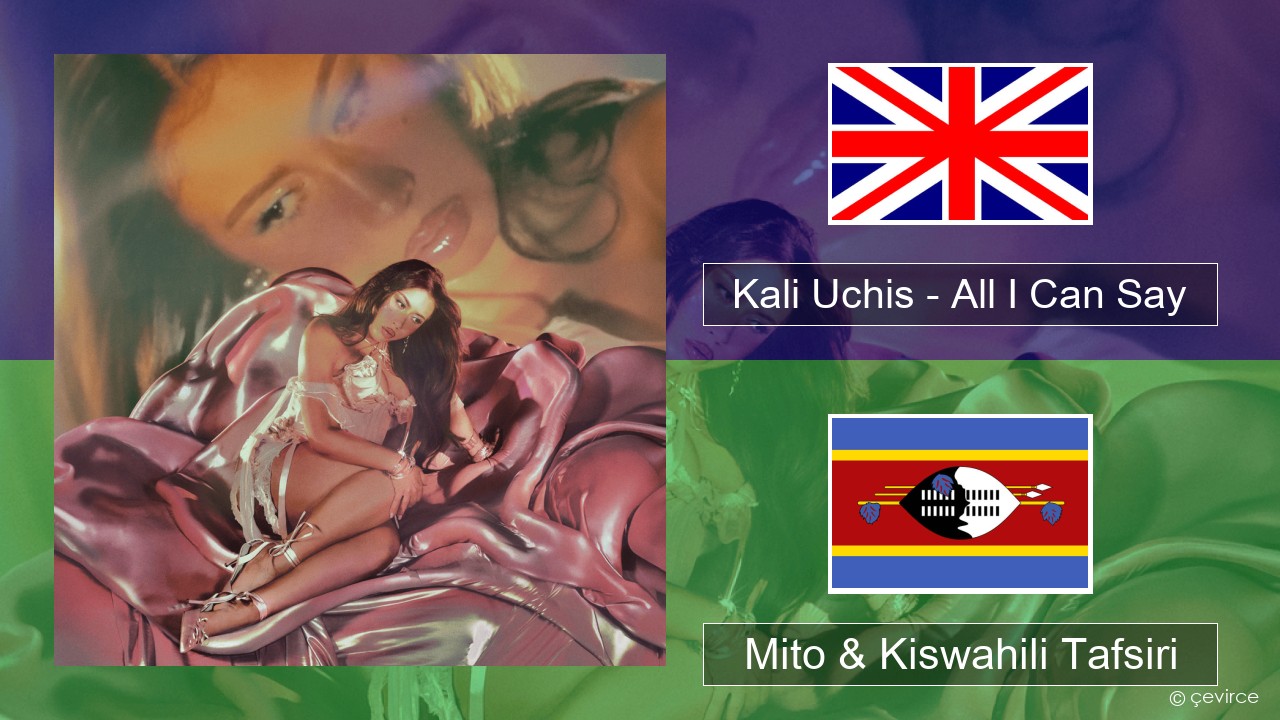 Kali Uchis – All I Can Say Englishen Mito & Kiswahili Tafsiri