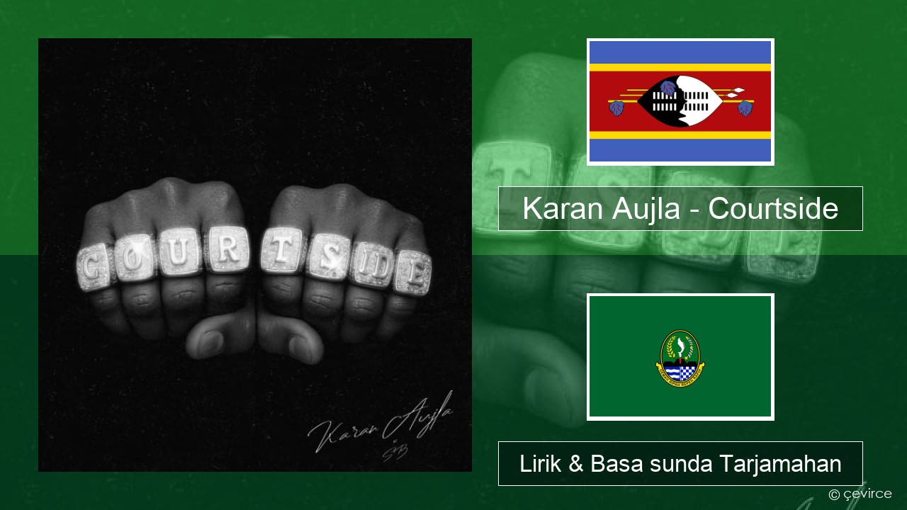 Karan Aujla – Courtside Swahili Lirik & Basa sunda Tarjamahan