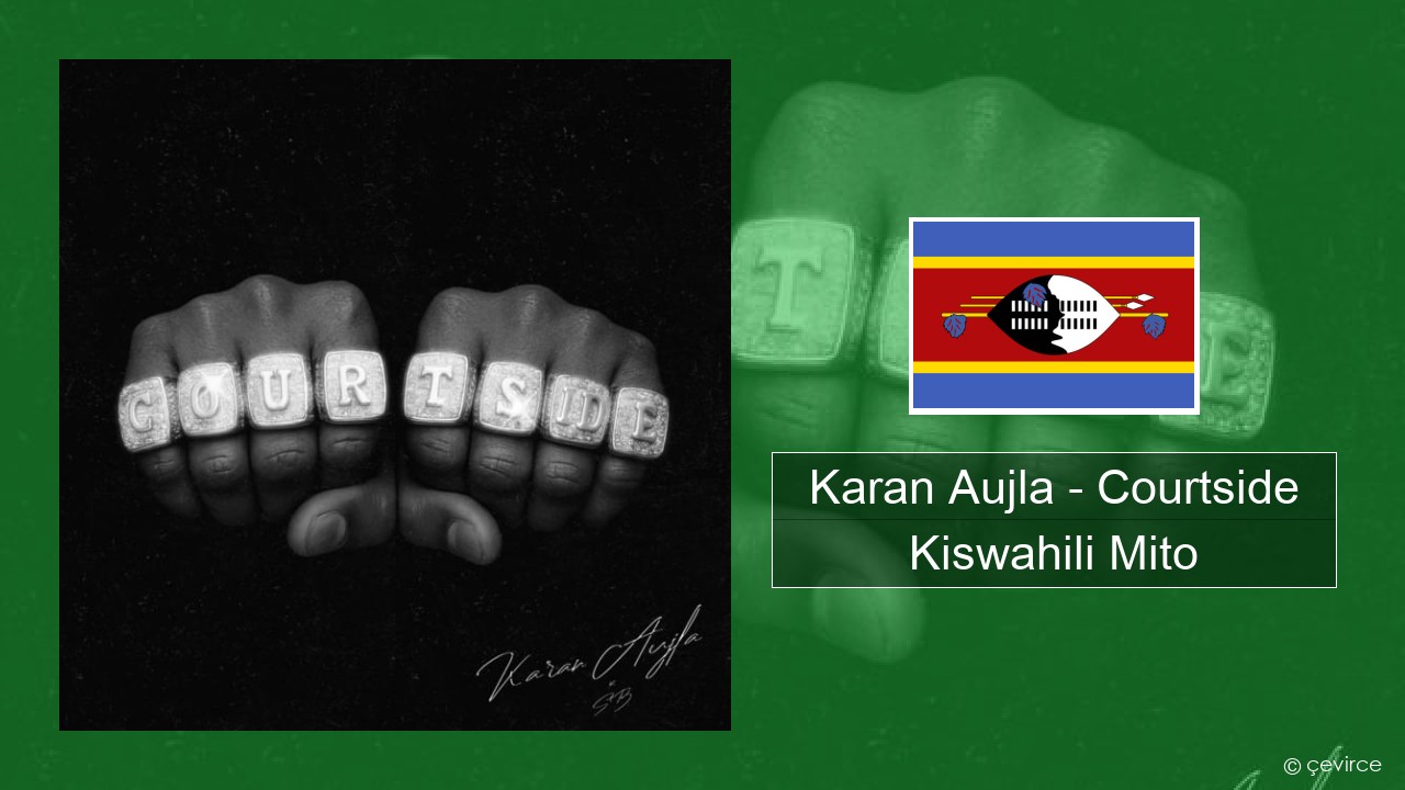 Karan Aujla – Courtside Kiswahili Mito