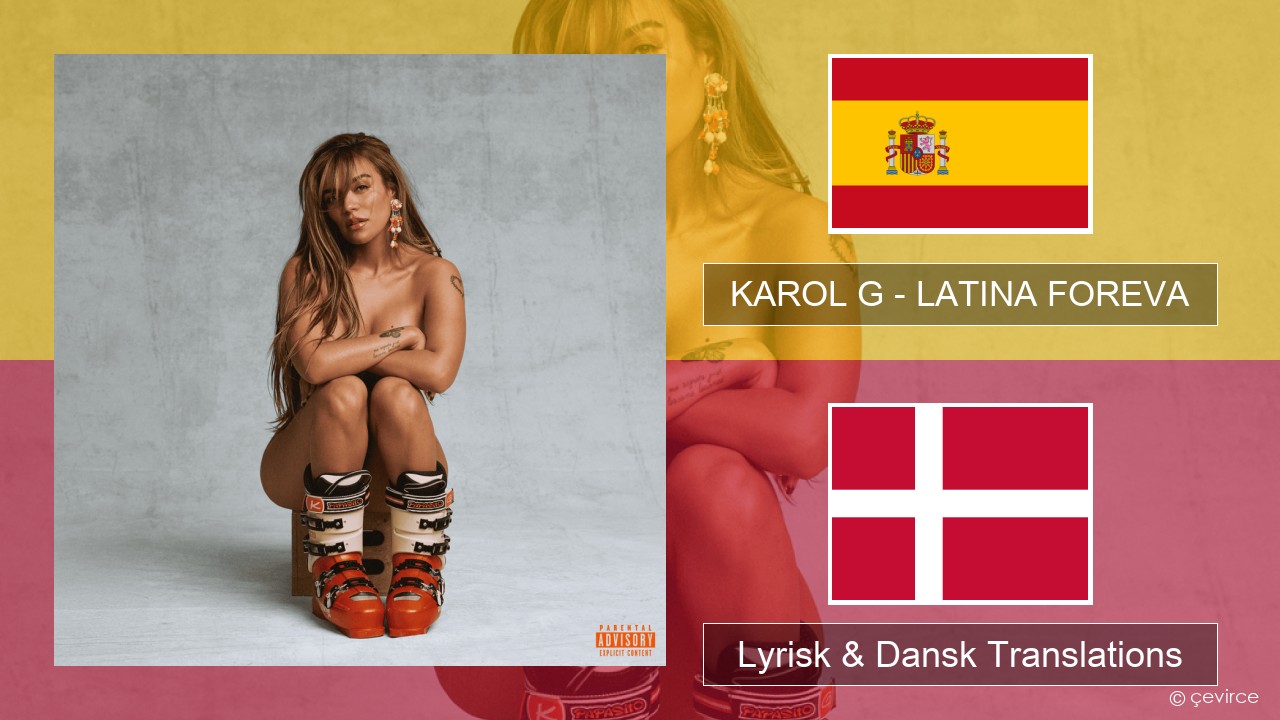 KAROL G – LATINA FOREVA Spansk Lyrisk & Dansk Translations
