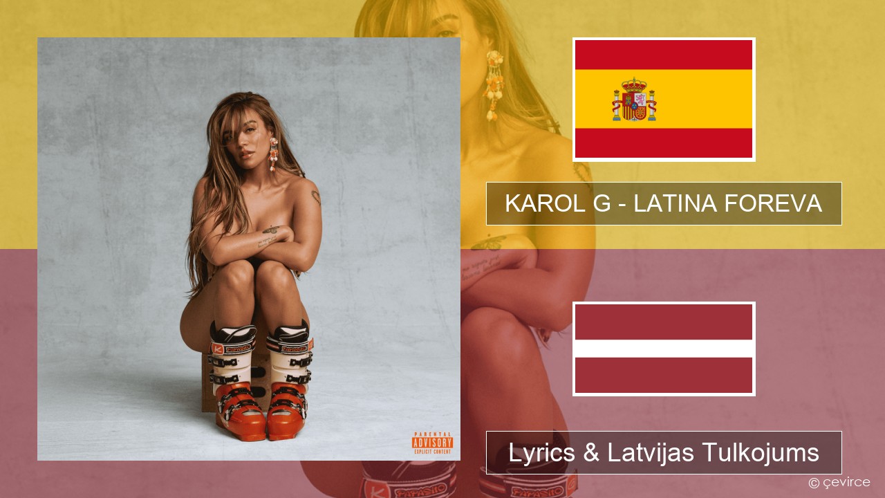 KAROL G – LATINA FOREVA Spāņu Lyrics & Latvijas Tulkojums