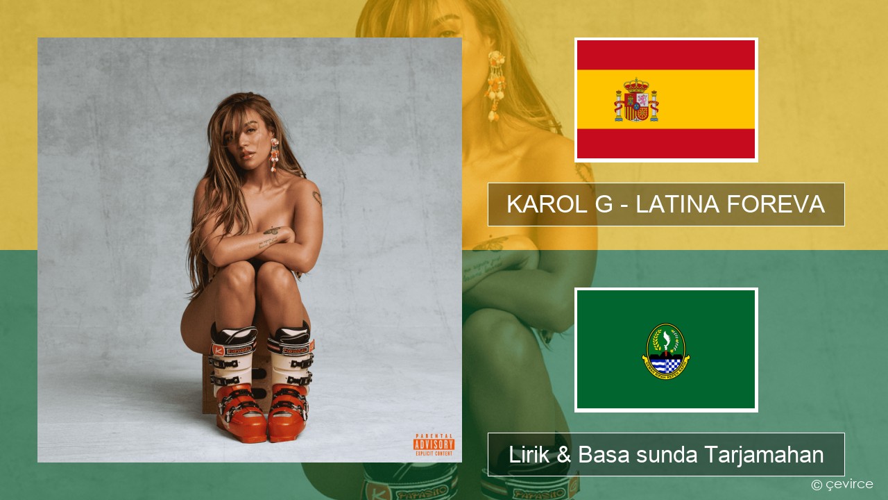 KAROL G – LATINA FOREVA Spanyol Lirik & Basa sunda Tarjamahan