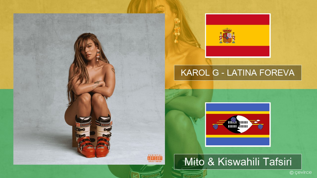 KAROL G – LATINA FOREVA Kihispania Mito & Kiswahili Tafsiri