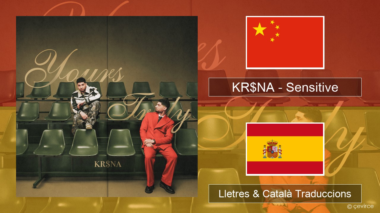 KR$NA – Sensitive Xinès Lletres & Català Traduccions