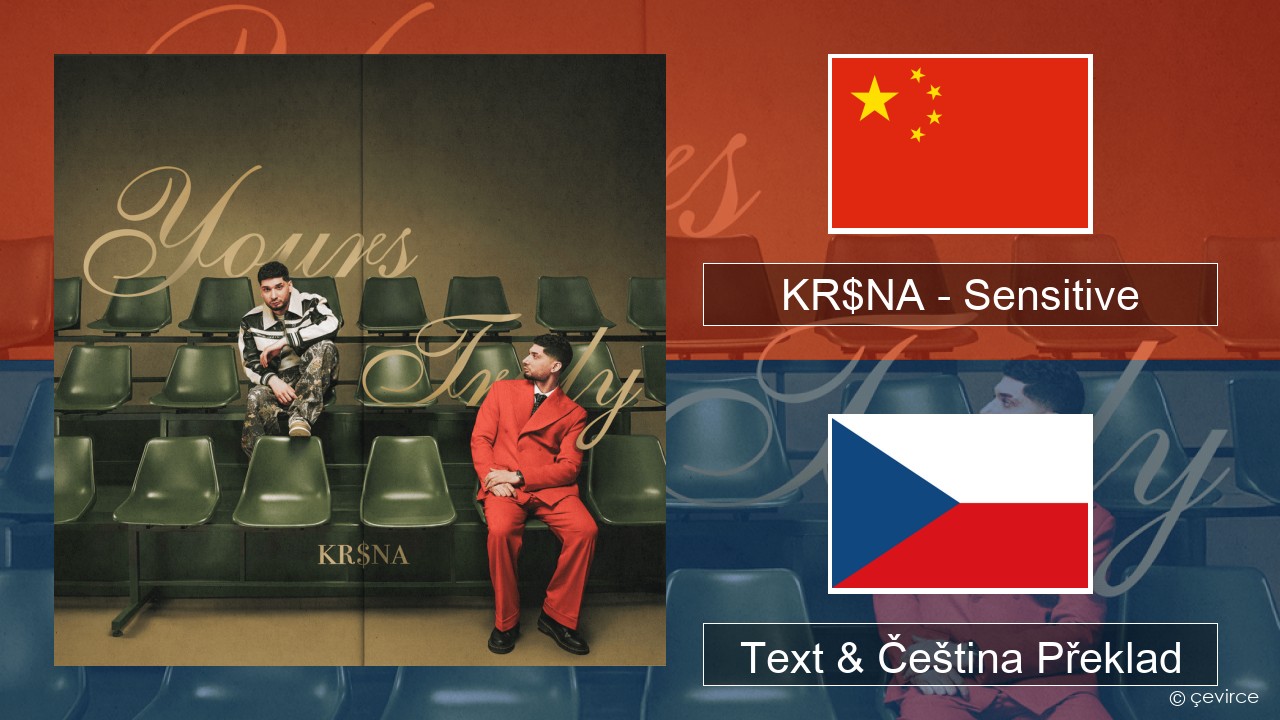 KR$NA – Sensitive Čínština Text & Čeština Překlad