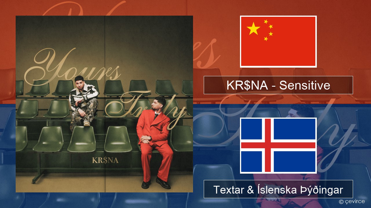 KR$NA – Sensitive Kínverska Textar & Íslenska Þýðingar