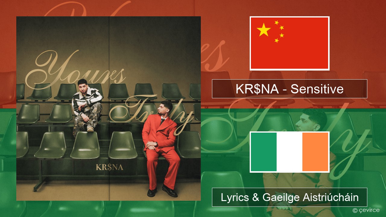 KR$NA – Sensitive Sínis Lyrics & Gaeilge Aistriúcháin
