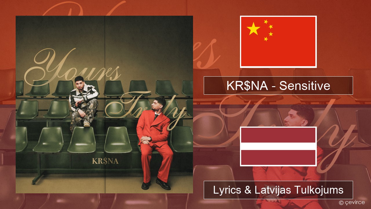 KR$NA – Sensitive Ķīnas Lyrics & Latvijas Tulkojums
