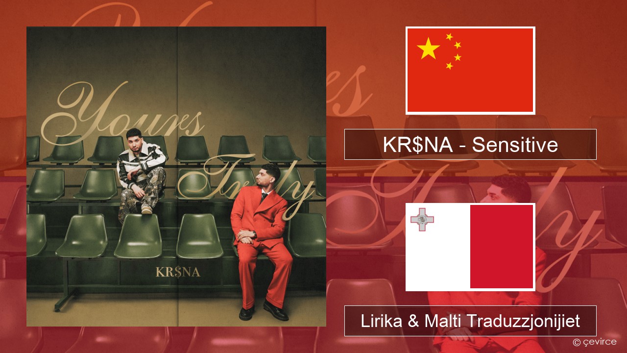 KR$NA – Sensitive Ċiniż Lirika & Malti Traduzzjonijiet
