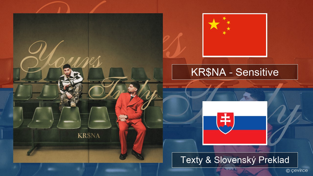 KR$NA – Sensitive Čínsky Texty & Slovenský Preklad