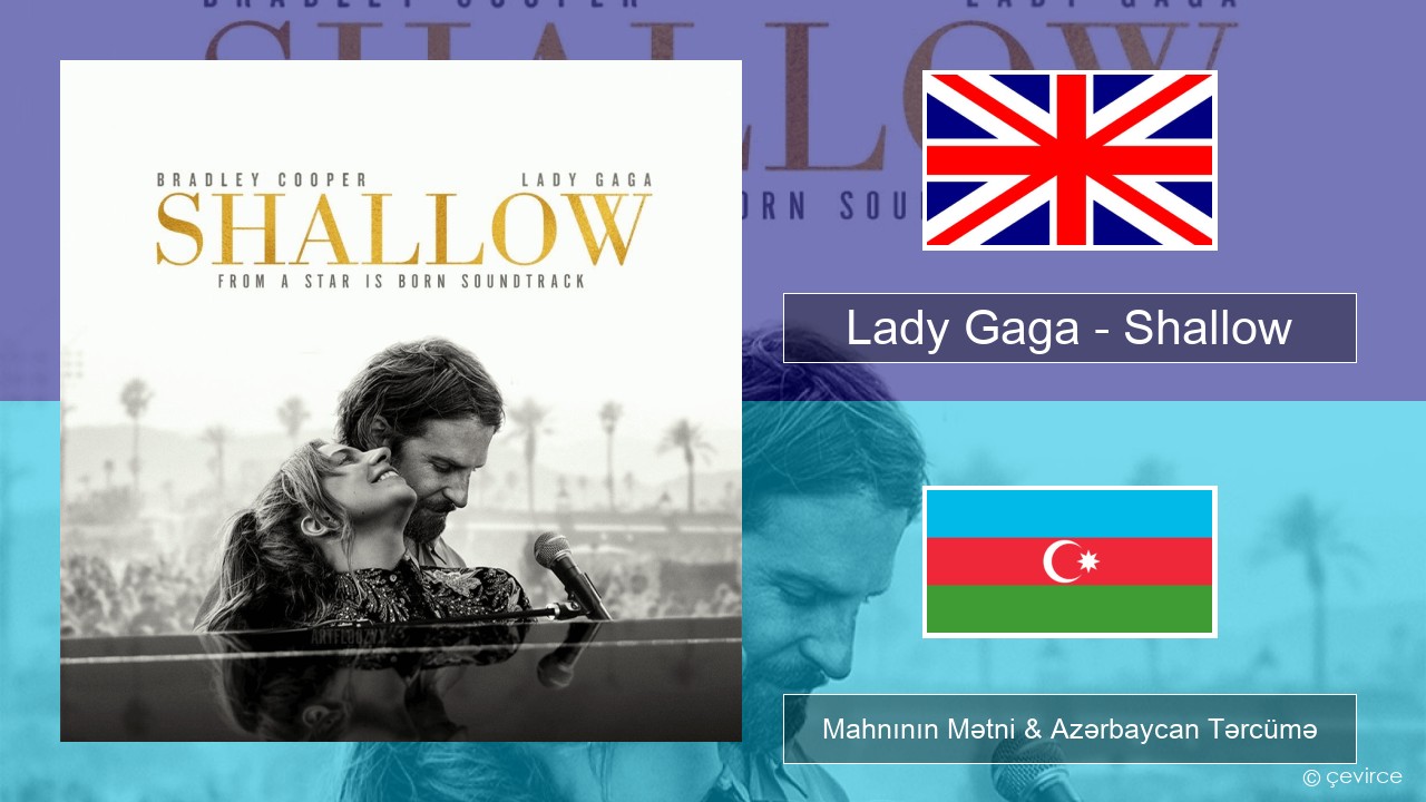 Lady Gaga – Shallow İngilis dili Mahnının Mətni & Azərbaycan Tərcümə