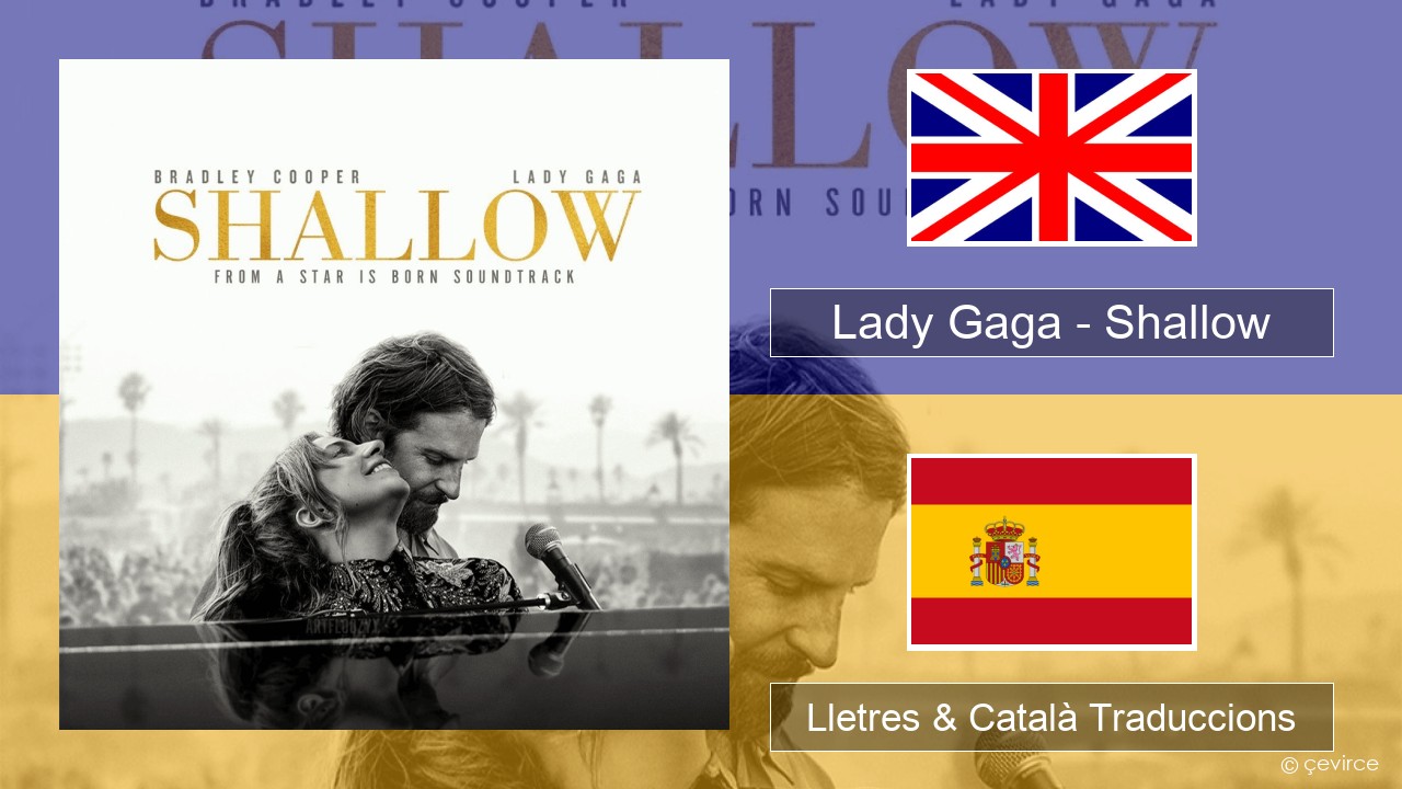Lady Gaga – Shallow Anglès Lletres & Català Traduccions