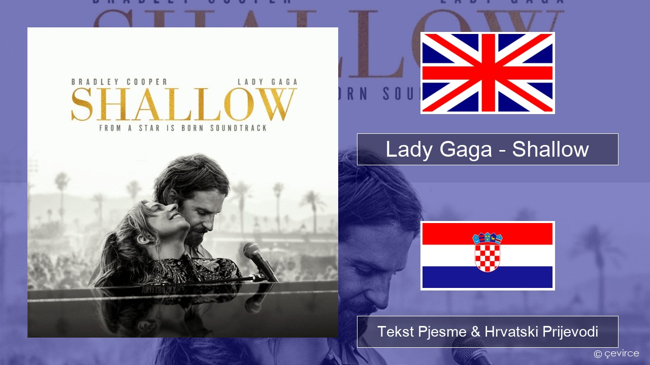Lady Gaga – Shallow Engleski Tekst Pjesme & Hrvatski Prijevodi