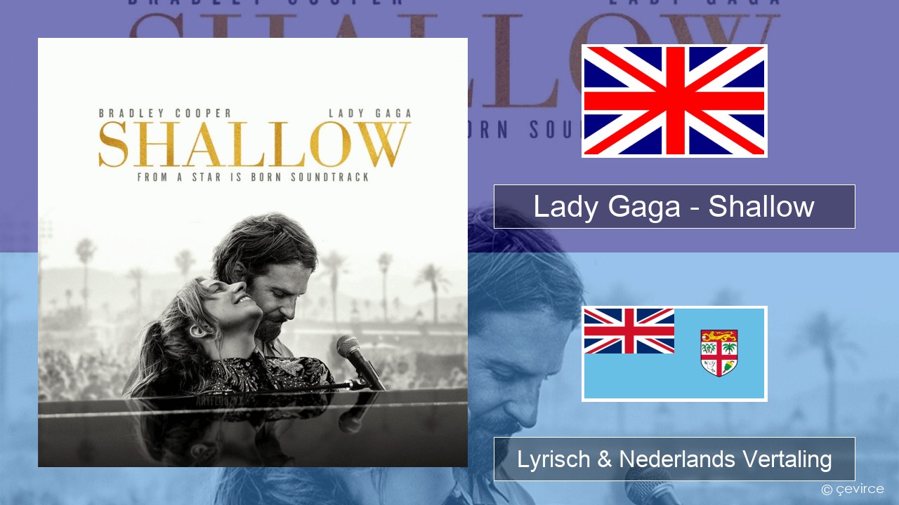 Lady Gaga – Shallow Engels Lyrisch & Nederlands Vertaling