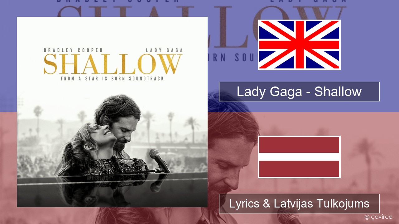 Lady Gaga – Shallow Angļu Lyrics & Latvijas Tulkojums