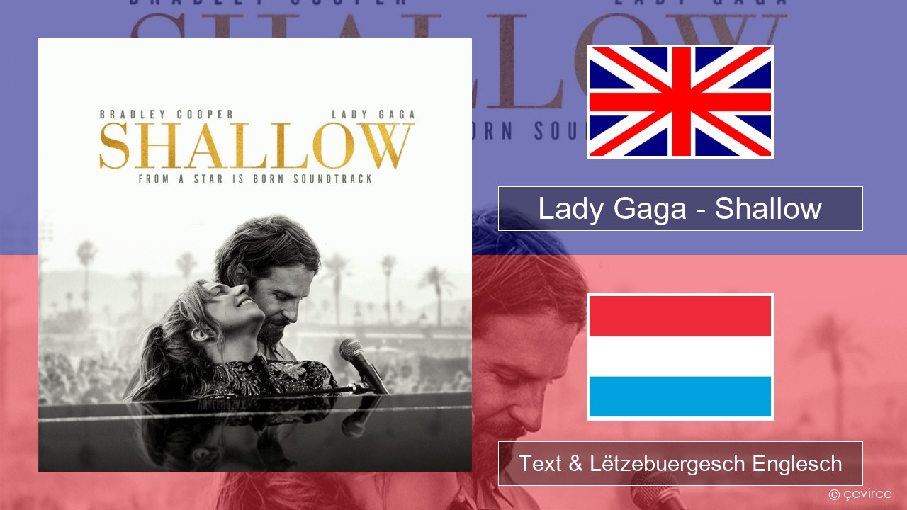 Lady Gaga – Shallow Englisch Text & Lëtzebuergesch Englesch