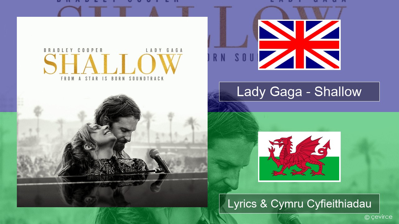 Lady Gaga – Shallow Saesneg Lyrics & Cymru Cyfieithiadau