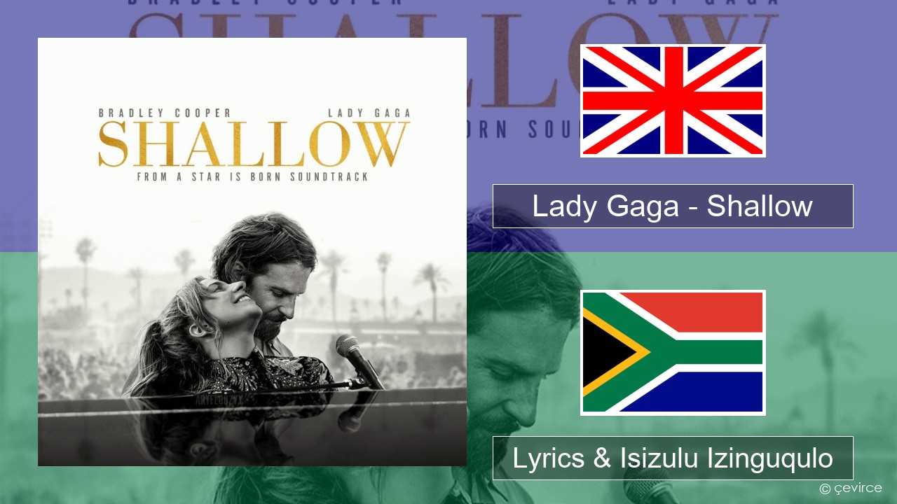 Lady Gaga – Shallow Isizulu Lyrics & Isizulu Izinguqulo