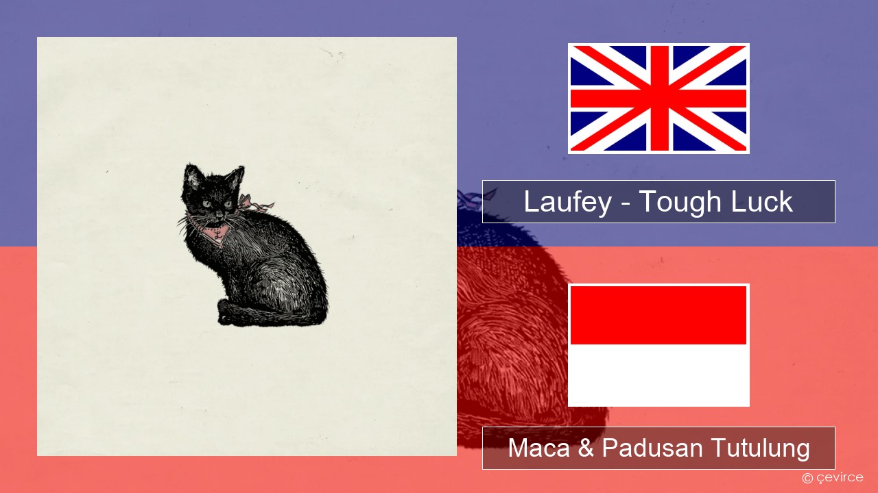 Laufey – Tough Luck Sing Maca & Padusan Tutulung