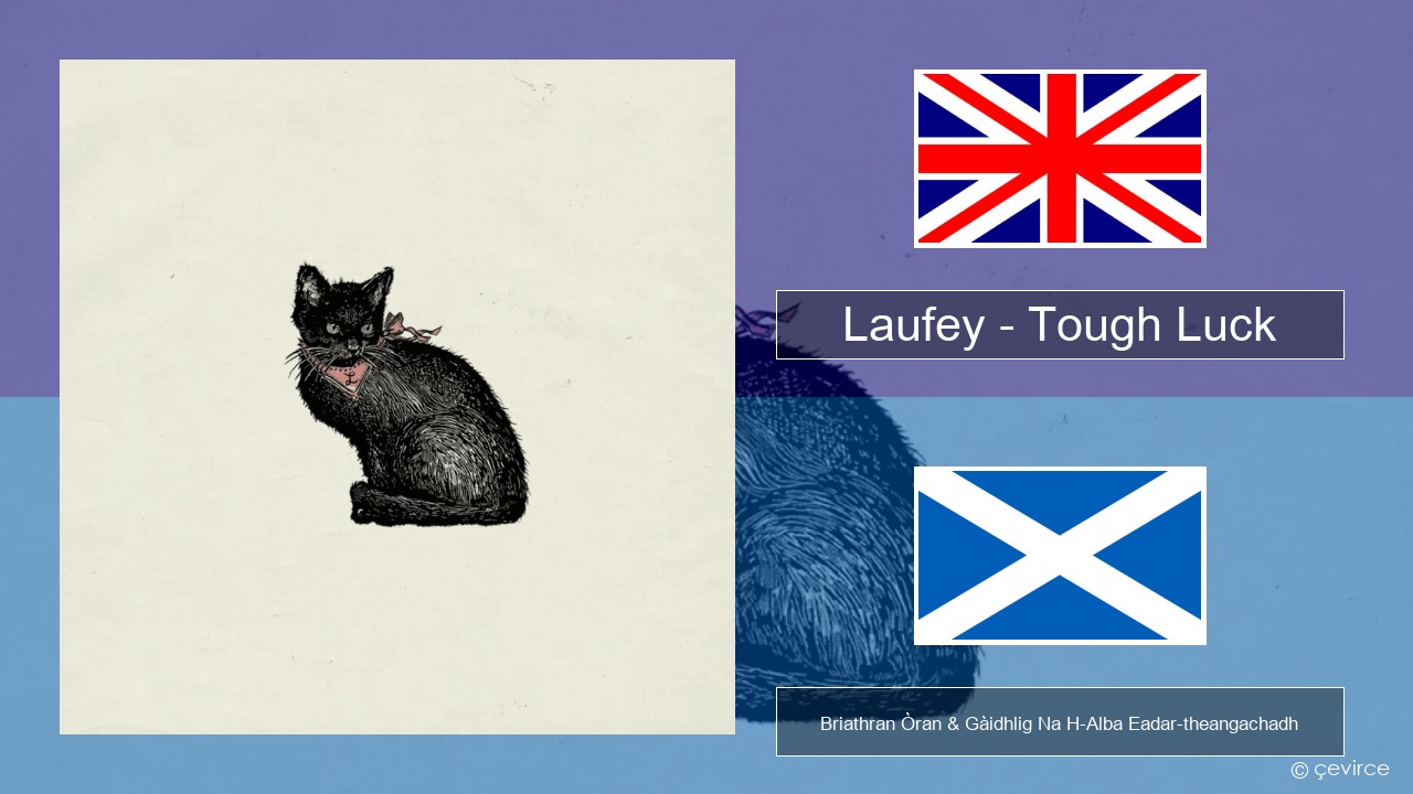 Laufey – Tough Luck Gaelic Briathran Òran & Gàidhlig Na H-Alba Eadar-theangachadh
