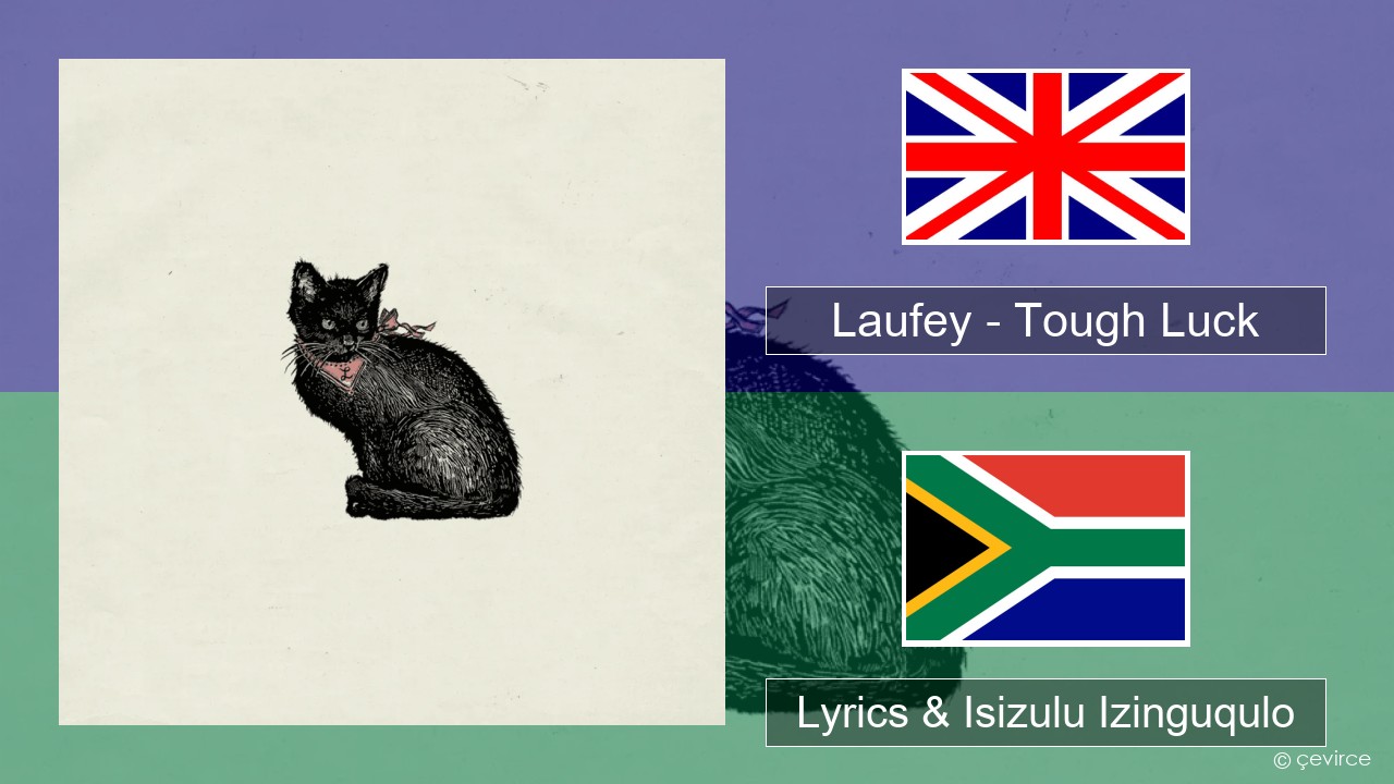 Laufey – Tough Luck Isizulu Lyrics & Isizulu Izinguqulo