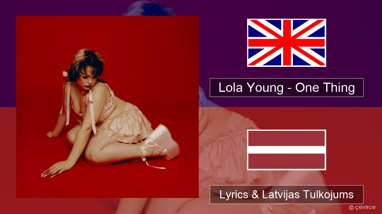 Lola Young – One Thing Angļu Lyrics & Latvijas Tulkojums