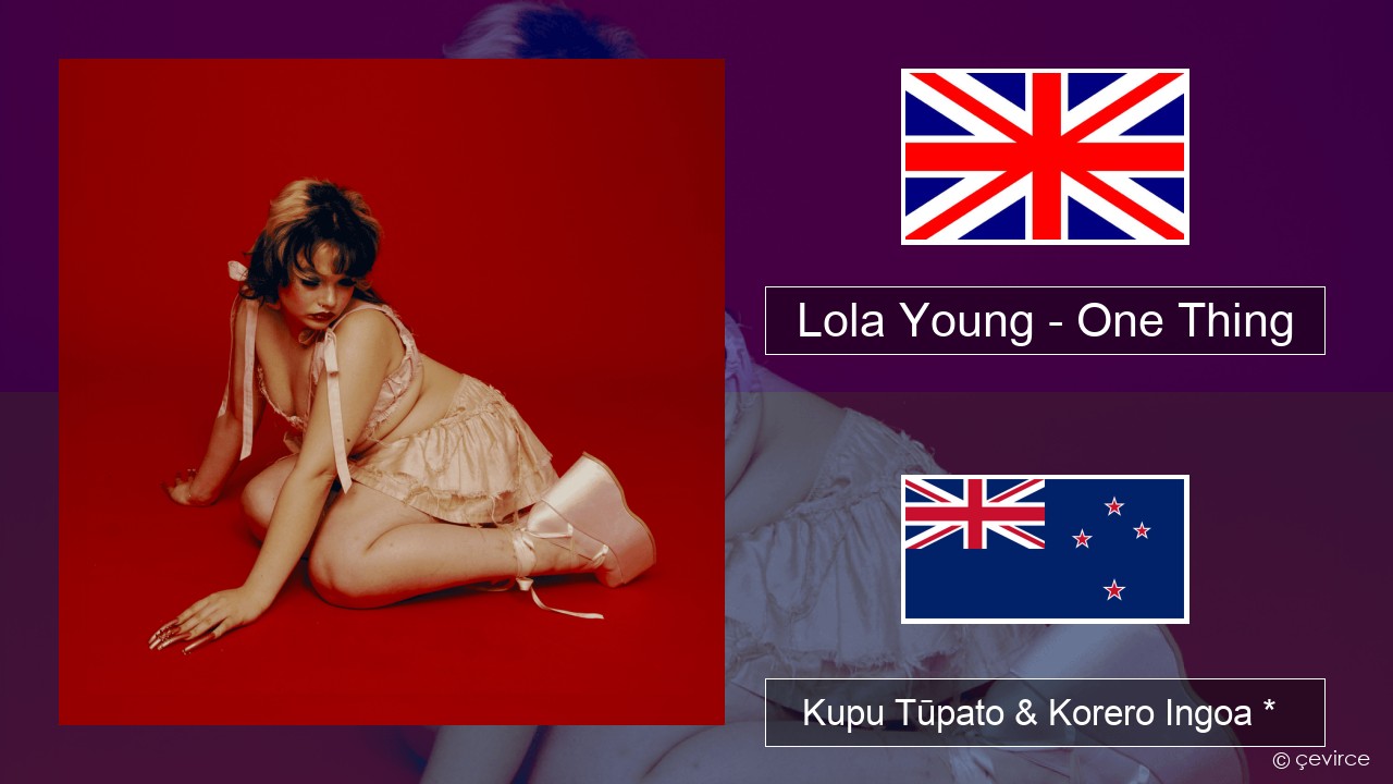 Lola Young – One Thing Ingoa *  Kupu Tūpato & Korero Ingoa *