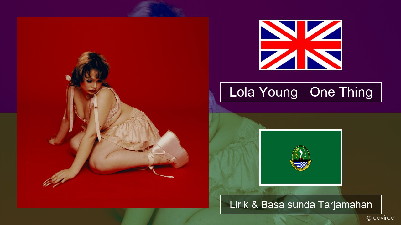 Lola Young – One Thing Basa inggris Lirik & Basa sunda Tarjamahan