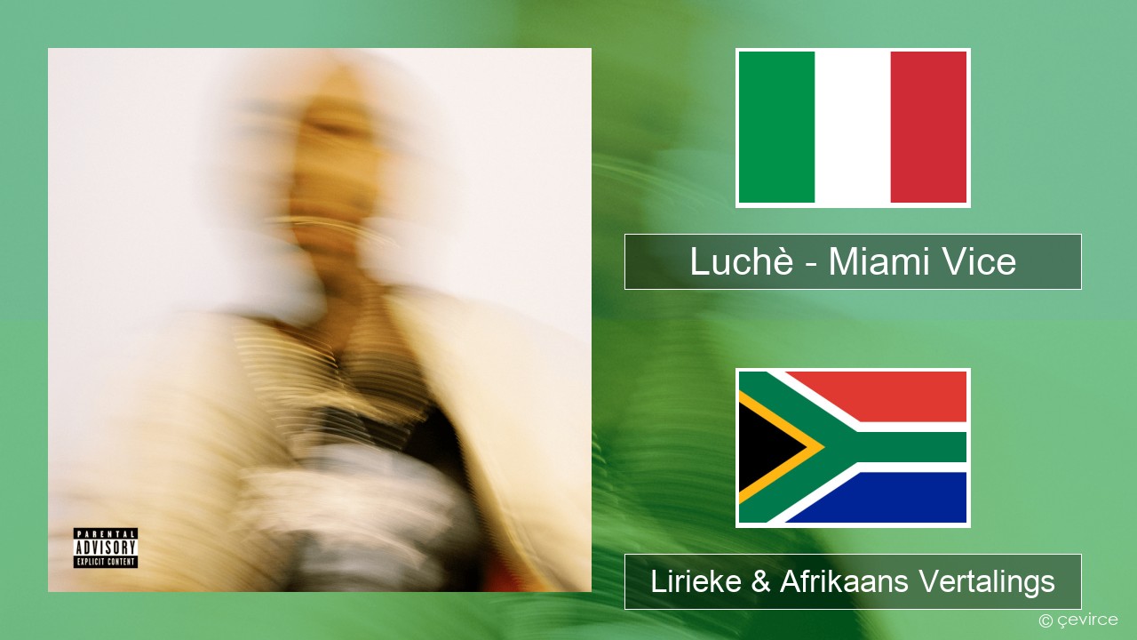 Luchè – Miami Vice Italiaanse Lirieke & Afrikaans Vertalings