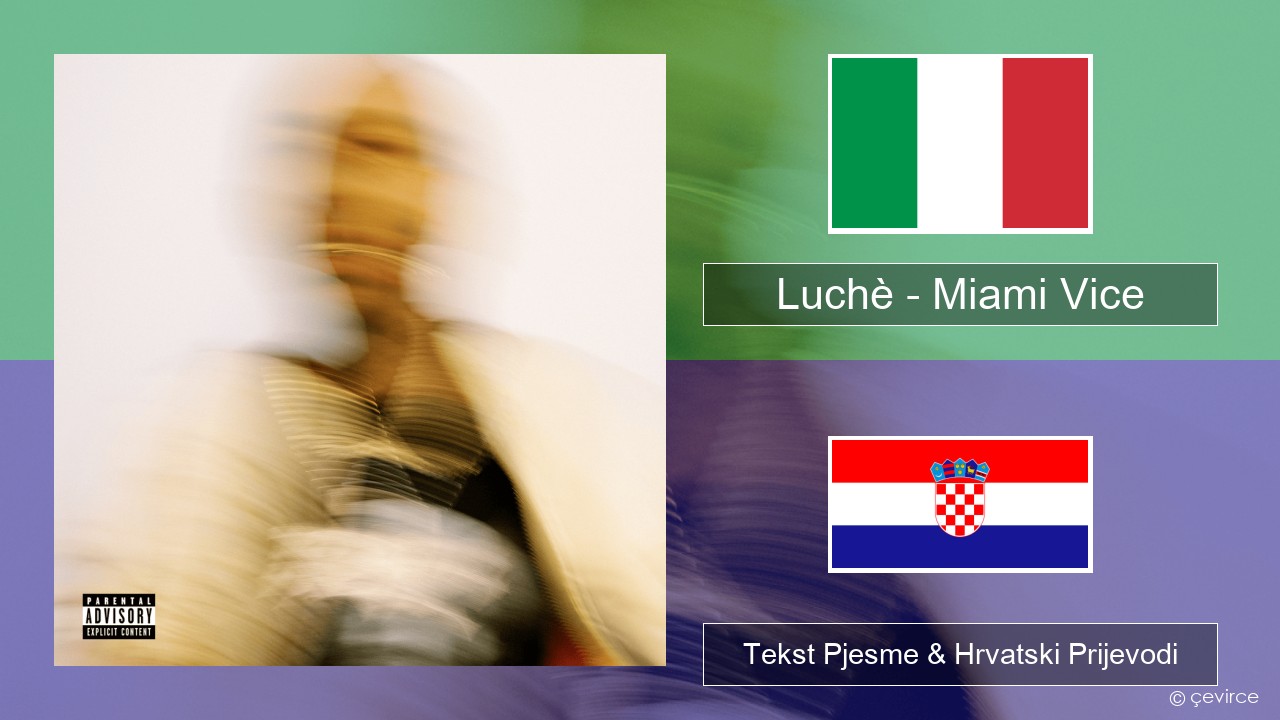 Luchè – Miami Vice Talijanski Tekst Pjesme & Hrvatski Prijevodi