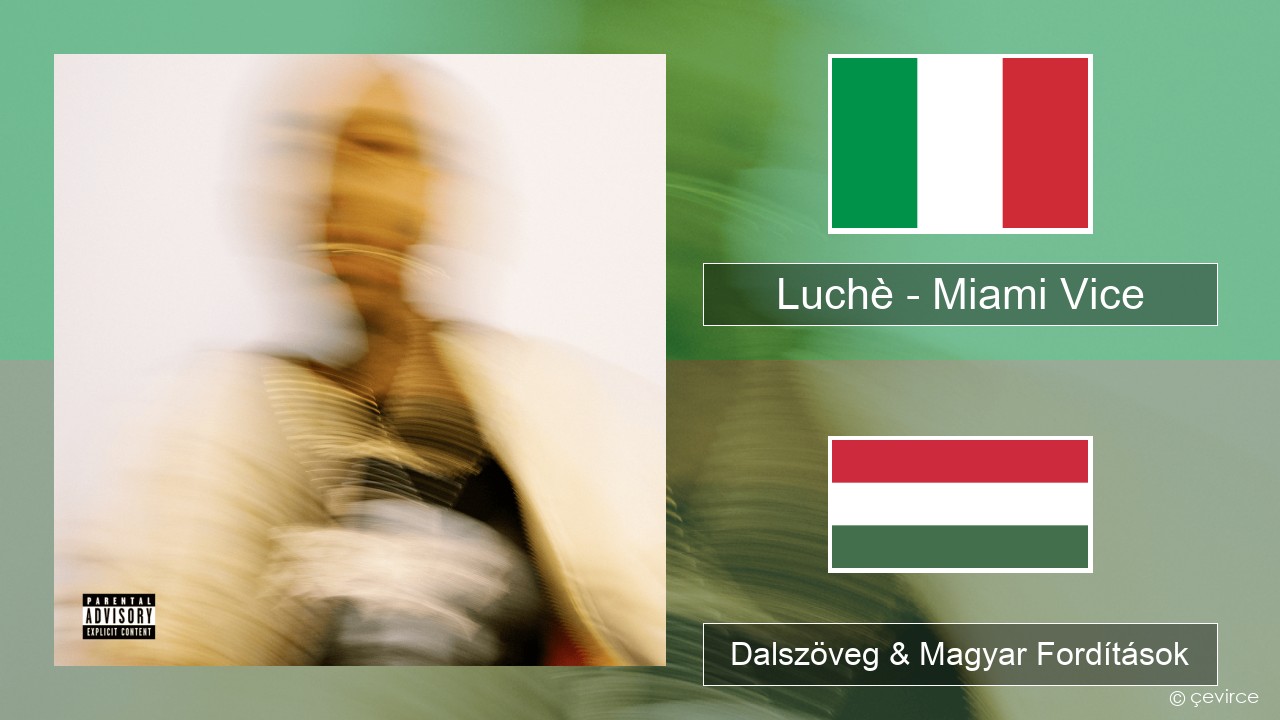 Luchè – Miami Vice Olasz Dalszöveg & Magyar Fordítások