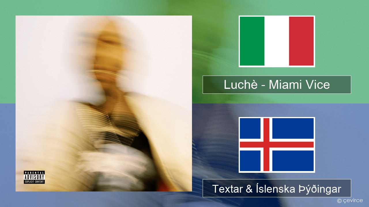 Luchè – Miami Vice Ítalska Textar & Íslenska Þýðingar