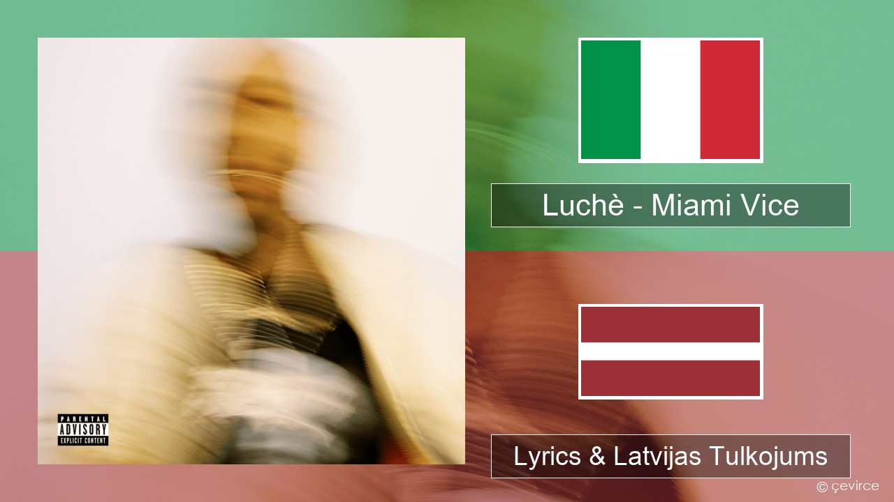 Luchè – Miami Vice Itālijas Lyrics & Latvijas Tulkojums