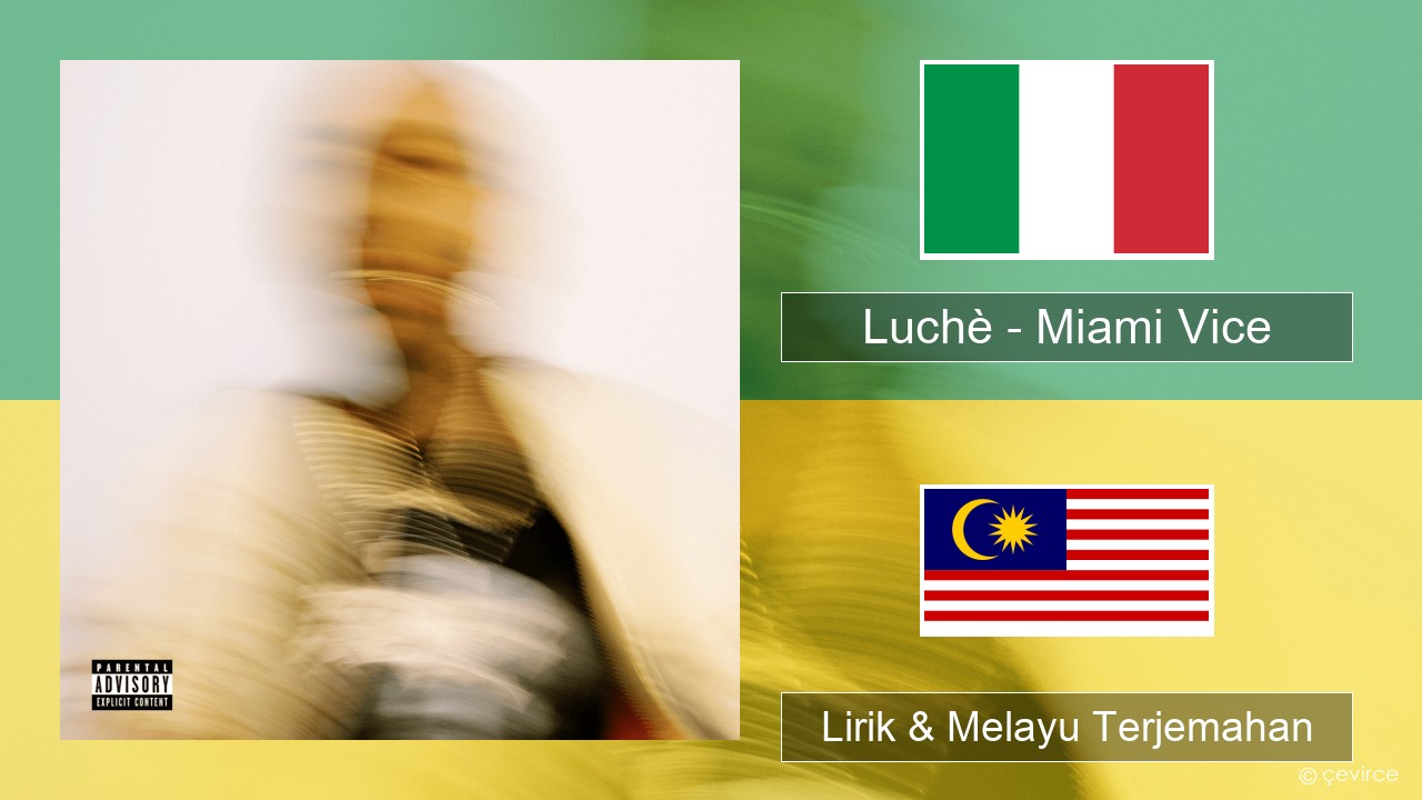 Luchè – Miami Vice Itali Lirik & Melayu (Malay) Terjemahan