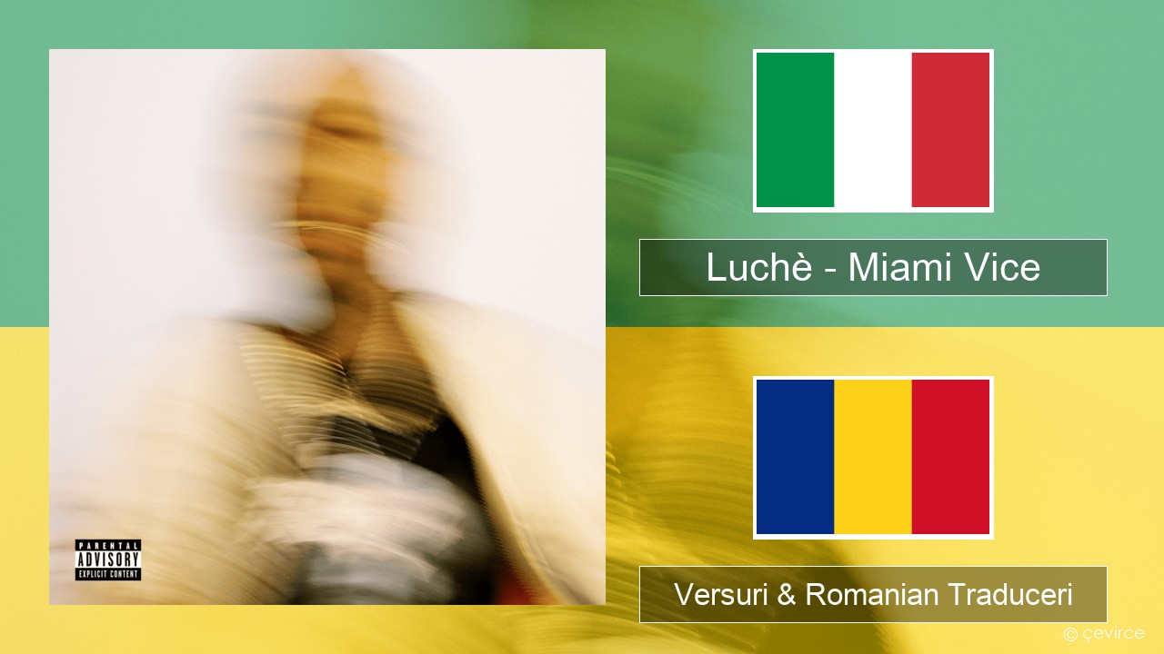 Luchè – Miami Vice Italiană Versuri & Romanian Traduceri