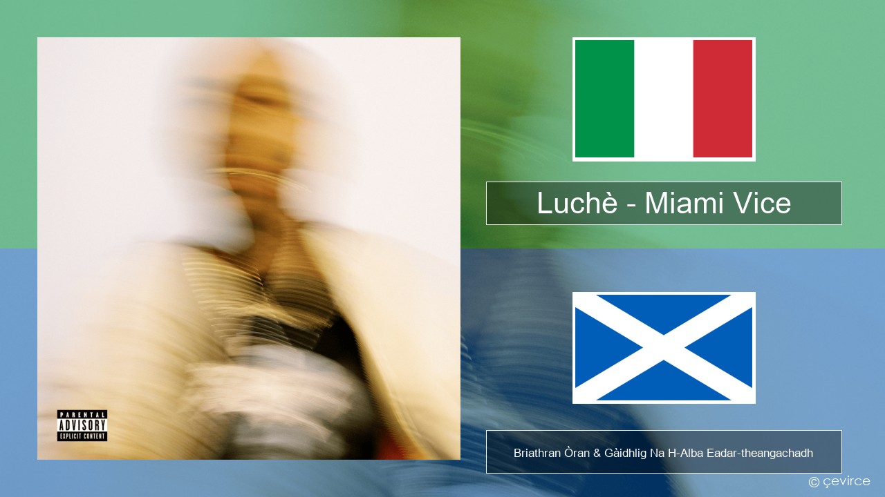 Luchè – Miami Vice Eadailtis Briathran Òran & Gàidhlig Na H-Alba Eadar-theangachadh