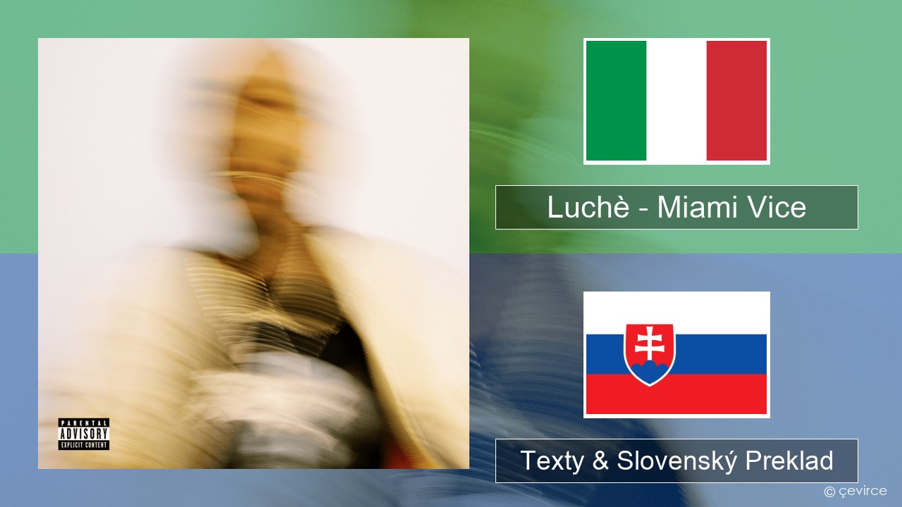 Luchè – Miami Vice Taliansky Texty & Slovenský Preklad