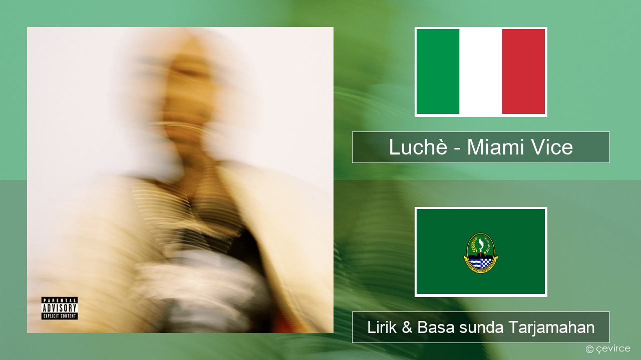 Luchè – Miami Vice Italia Lirik & Basa sunda Tarjamahan