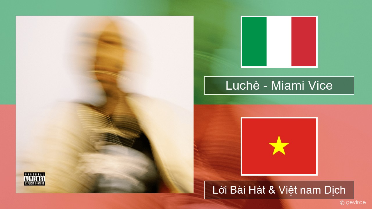 Luchè – Miami Vice Ý Lời Bài Hát & Việt nam Dịch