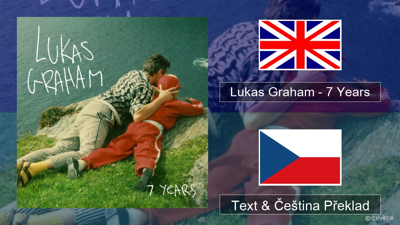 Lukas Graham – 7 Years Anglický Text & Čeština Překlad