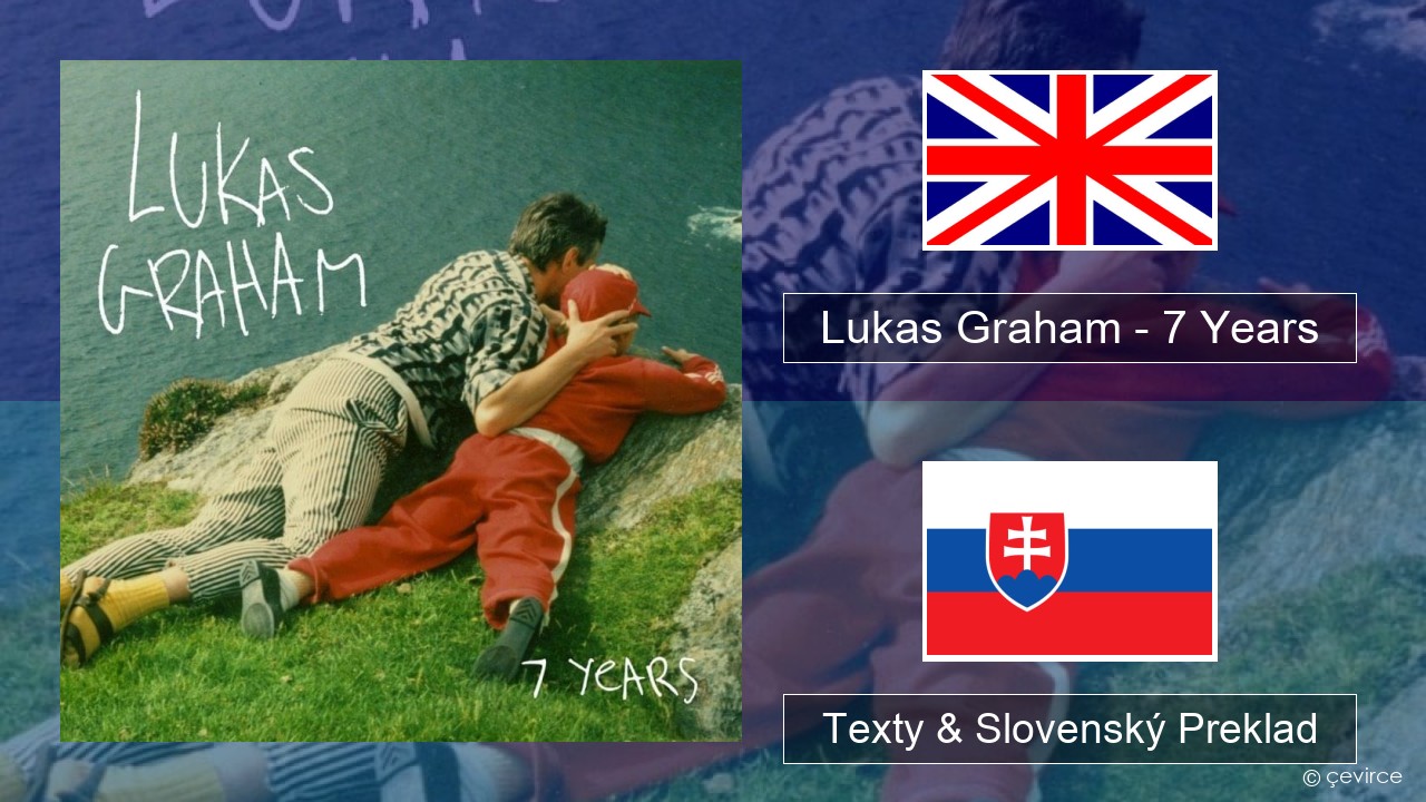 Lukas Graham – 7 Years Anglický Texty & Slovenský Preklad