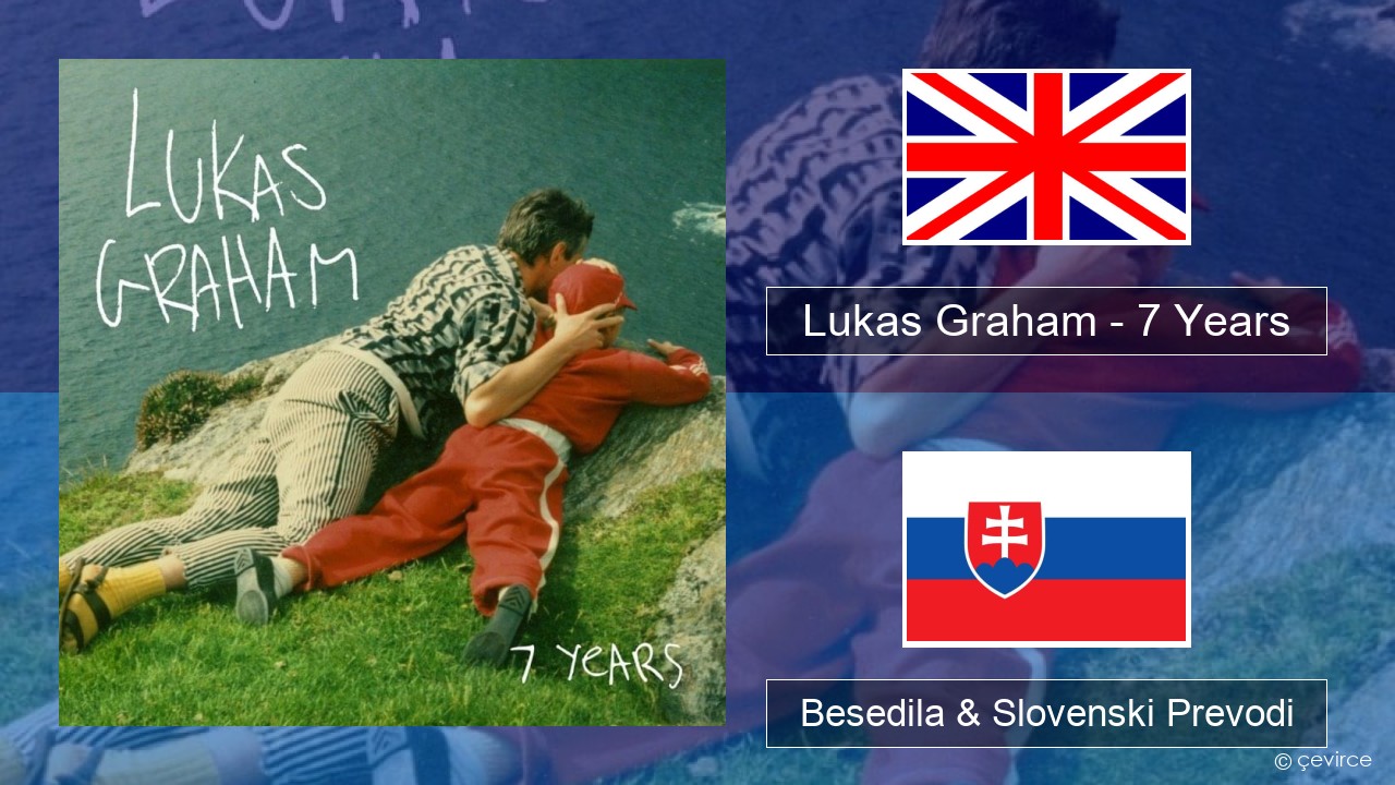 Lukas Graham – 7 Years Slovenščina Besedila & Slovenski Prevodi