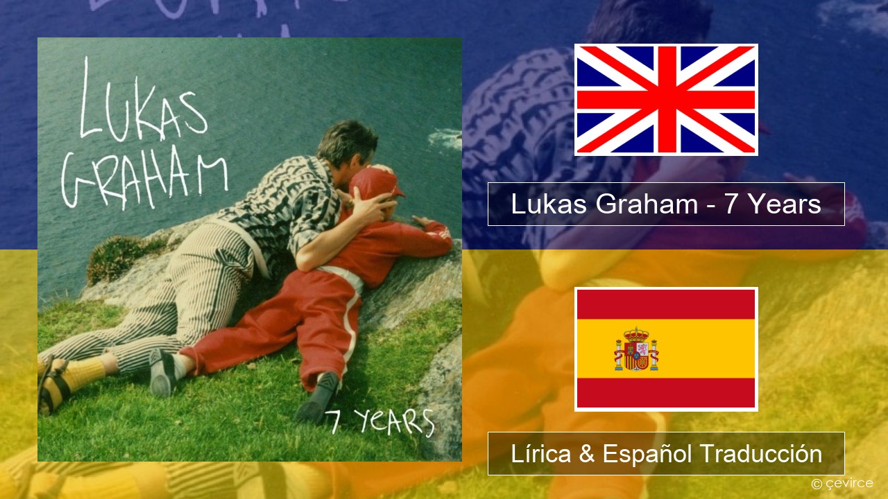 Lukas Graham – 7 Years Ingl Lírica & Español Traducción