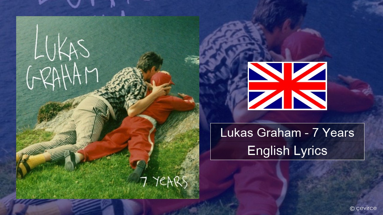 Lukas Graham – 7 Years English Lyrics